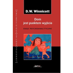 Dom jest punktem wyjścia. Eseje psychoanalityczne