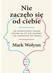 Nie zaczęło się od ciebie - Mark Wolynn