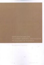 MIKROEKONOMICZNE PODSTAWY WZROSTU DOCHODÓW PRODUCENTÓW ROLNYCH Rembisz Włodzimierz