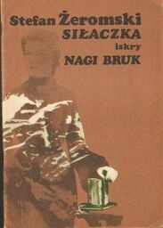 Stefan Żeromski SIŁACZKA. NAGI BRUK [antykwariat]