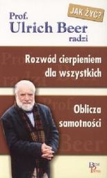 ROZWÓD CIERPIENIEM DLA WSZYSTKICH. OBLICZA SAMOTNOŚCI Ulrich Beer
