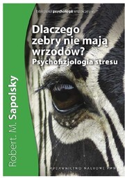 Dlaczego zebry nie mają wrzodów? Psychofizjologia stresu -