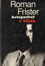 Roman Frister AUTOPORTRET Z BLIZNĄ [antykwariat]