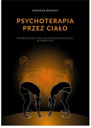 Psychoterapia przez ciało - Marzena Barszcz