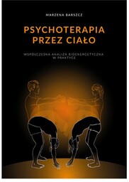 Psychoterapia przez ciało - Marzena Barszcz