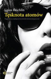 TĘSKNOTA ATOMÓW Linus Reichlin