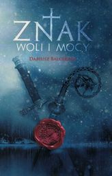 Znak woli i mocy - Dariusz Balcerzyk -