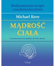 Mądrość ciała. Czaszkowo - krzyżowe podejście do istoty