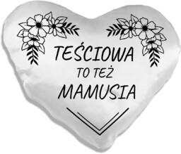 Teściowa to też mamusia - poduszka serce