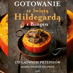Gotowanie ze Świętą Hildegardą z Bingen, - 9788367742214
