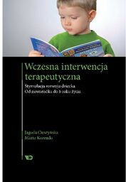 Wczesna interwencja terapeutyczna. Stymulacja rozwoju dziecka. Od noworodka