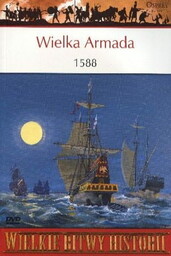Wielka Armada 1588 Wielkie bitwy historii + DVD
