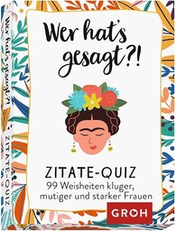 Wer hat''s gesagt?! 99 Weisheiten kluger, mutiger und