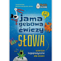 Jama gębowa ćwiczy słowa. Wiersze logopedyczne dla dzieci