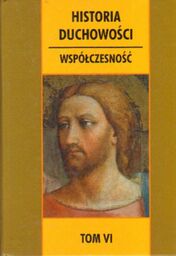 HISTORIA DUCHOWOŚCI. TOM VI. WSPÓŁCZESNOŚĆ