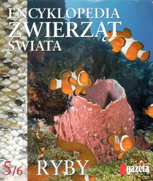 ENCYKLOPEDIA ZWIERZĄT ŚWIATA 5/6: RYBY