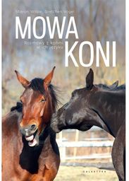 Mowa koni. Rozmowy z końmi w ich języku