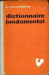 Georges Gougenheim DICTIONNAIRE FONDAMENTAL DE LA LANGUE FRANCAISE