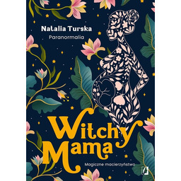 Witchy Mama. Magiczne macierzyństwo
