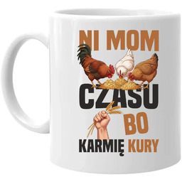 Ni mom czasu, bo karmie kury - kubek