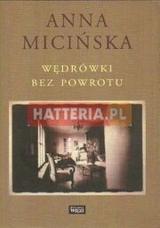 Anna Micińska WĘDRÓWKI BEZ POWROTU [antykwariat]
