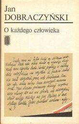 Jan Dobraczyński O KAŻDEGO CZŁOWIEKA [antykwariat]