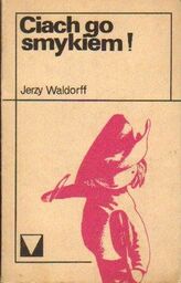 Jerzy Waldorff CIACH GO SMYKIEM! [antykwariat]