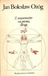 Z MANOWCÓW NA PROSTĄ DROGĘ Jan Bolesław Ożóg