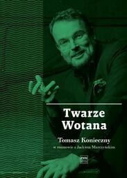 TWARZE WOTANA. TOMASZ KONIECZNY W ROZMOWIE Z JACKIEM