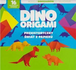 Dino origami czyli prehistoryczny świat z papieru Modele