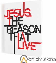 Jesus the reason that I live, obraz