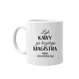 Łyk kawy za każdego magistra - kubek