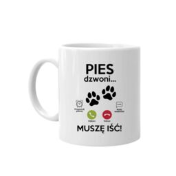 Pies dzwoni, muszę iść - kubek na prezent