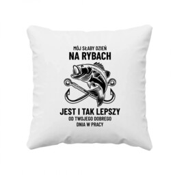 Mój słaby dzień na rybach - poduszka