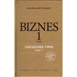 BIZNES TOM 1. ZARZĄDZANIE FIRMĄ CZĘŚĆ 1