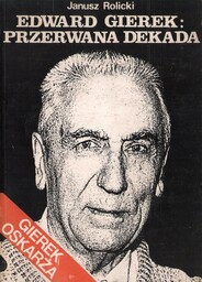 EDWARD GIEREK: PRZERWANA DEKADA Janusz Rolicki