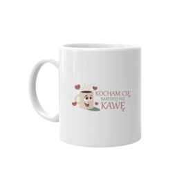 Kocham cię bardziej niż kawę v2 - kubek