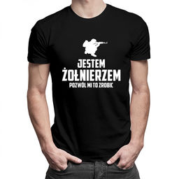 Jestem żołnierzem, pozwól mi to zrobić - męska