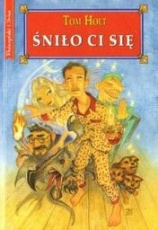 Tom Holt ŚNIŁO CI SIĘ [antykwariat]