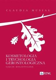 Kosmetologia i trychologia gerontologiczna. Claudia Musiał