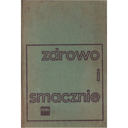 ZDROWO I SMACZNIE. PORADNIK RACJONALNEGO ŻYWIENIA RODZINY