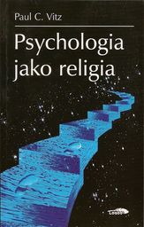 Psychologia jako religia - Paul C. Vitz -