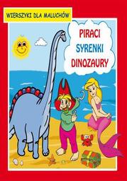 Piraci Syrenki Dinozaury Wierszyki dla maluchów - Ebook.