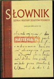 Jakub Kołacz SJ SŁOWNIK JĘZYKA I KULTURY JEZUITÓW