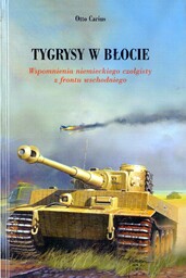 TYGRYSY W BŁOCIE Otto Carius