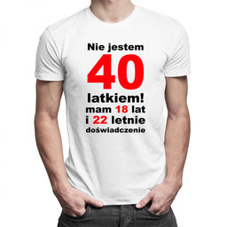 Nie jestem 40-latkiem! - męska koszulka z nadrukiem