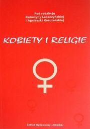KOBIETY I RELIGIE Katarzyna Leszczyńska, Agnieszka Kościańska