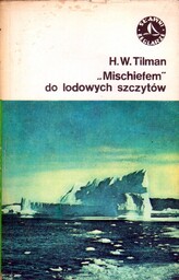 H. W. Tilman "MISCHIEFEM" DO LODOWYCH SZCZYTÓW