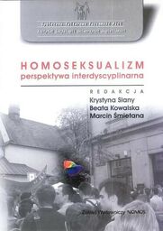 HOMOSEKSUALIZM: PERSPEKTYWA INTERDYSCYPLINARNA Krystyna Slany, Beata Kowalska, Marcin