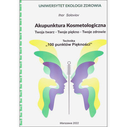 Akupunktura kosmetologiczna. Technika 100 punktów piękności Igor Sołowiow